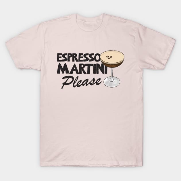 Espresso Martini Please T-Shirt by Depot33